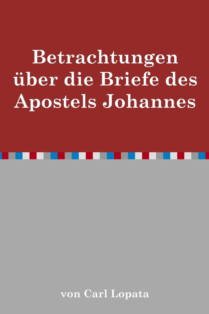Betrachtungen über die Briefe des Apostels Johannes