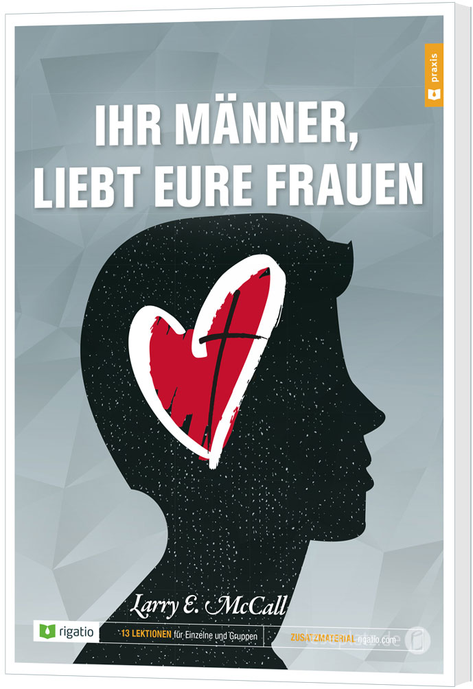 Ihr Männer, liebt eure Frauen