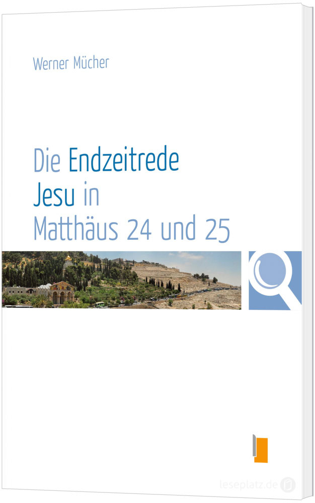 Die Endzeitrede Jesu in Matthäus 24 und 25