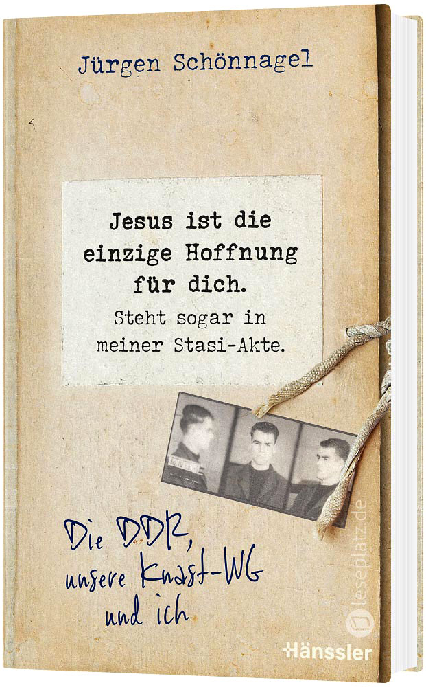 Jesus ist die einzige Hoffnung für dich. Steht sogar in meiner Stasi-Akte.