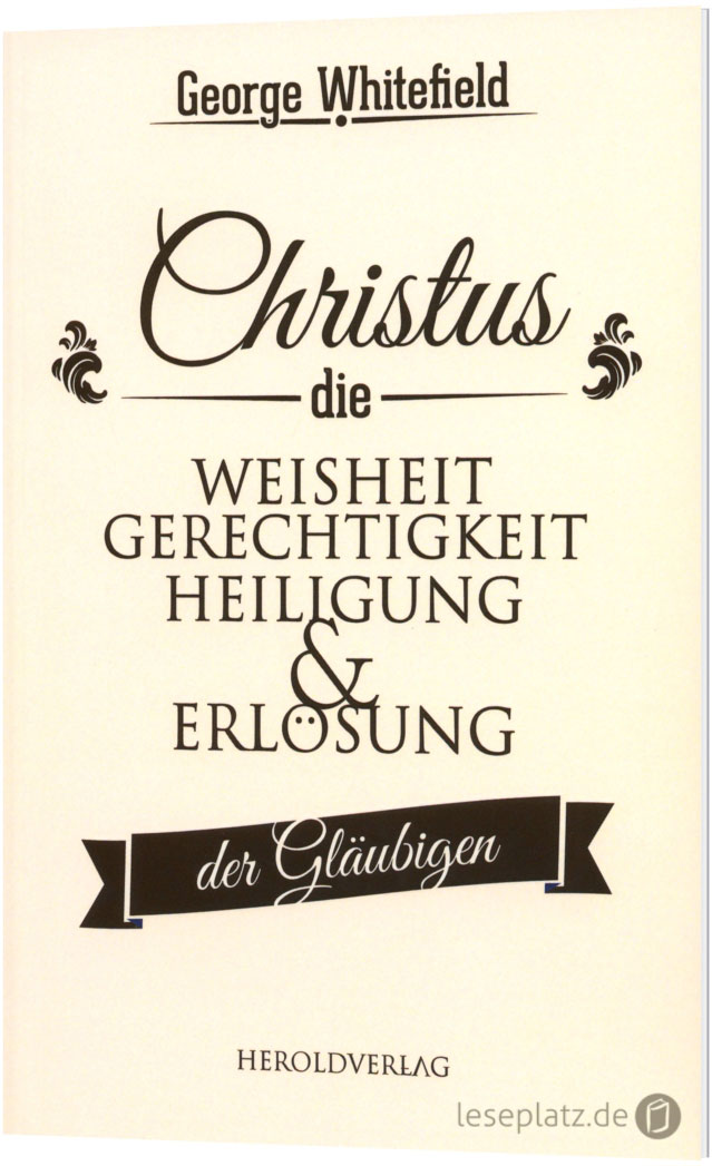 Christus - die Weisheit, Gerechtigkeit, Heiligung und Erlösung der Gläubigen