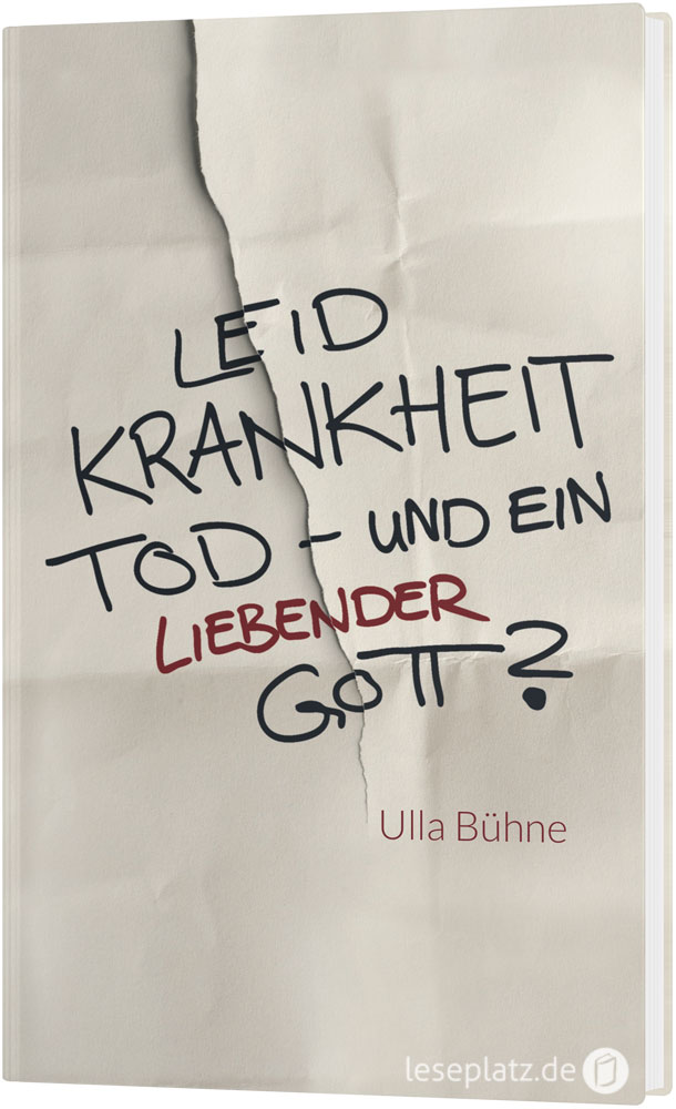 Leid, Krankheit, Tod - und ein liebender Gott?